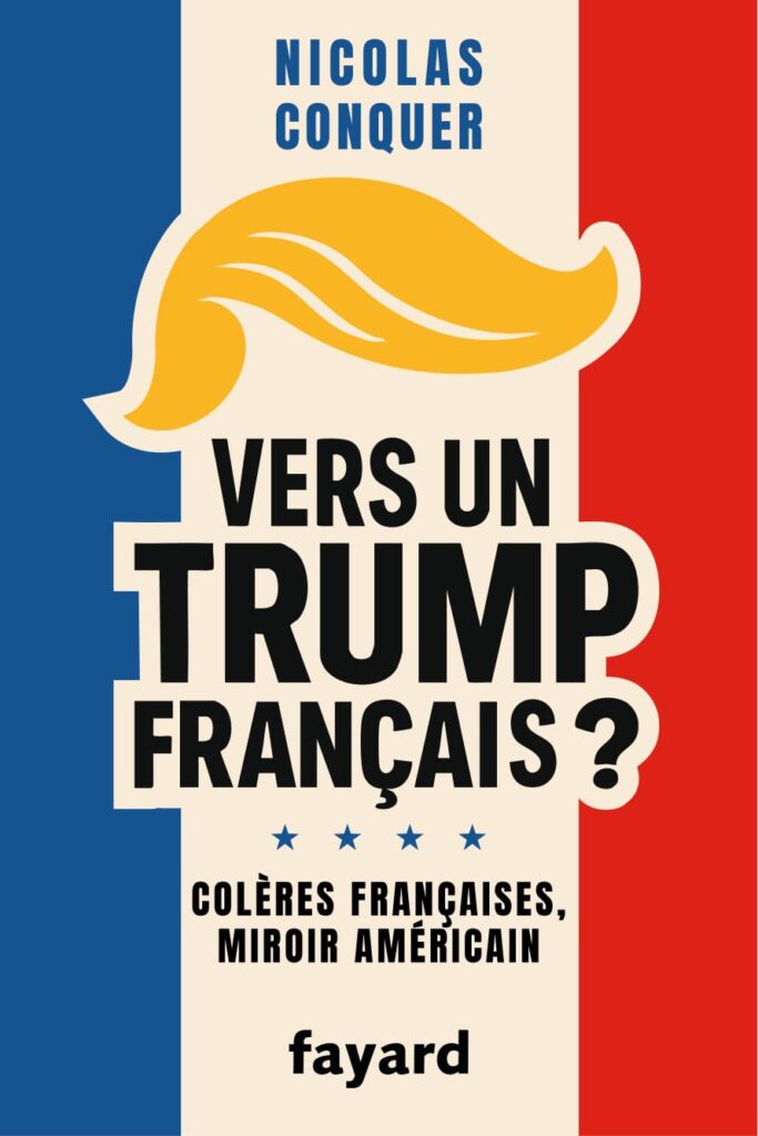 « Vers un Trump français ? » de Nicolas Conquer, édition Fayard