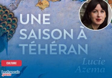 Dans « une saison à Téhéran » Lucie Azema dit tout son amour pour l’Iran
