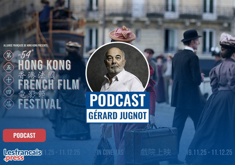 Gérard Jugnot : « À Hong Kong, j’apporte des nouvelles du vieux continent »