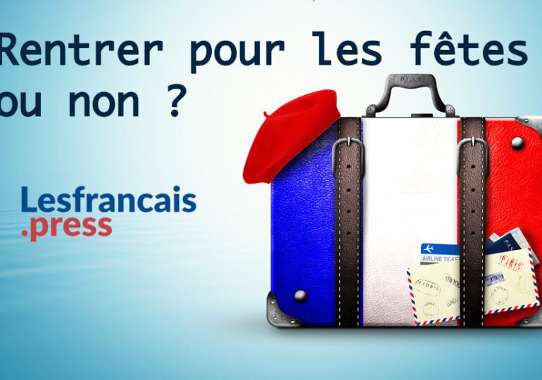 Pour les fêtes, rentrer ou ne pas rentrer en France ?